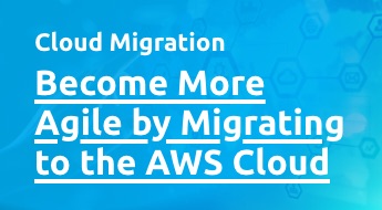 Become More Agile by Migrating to the AWS Cloud