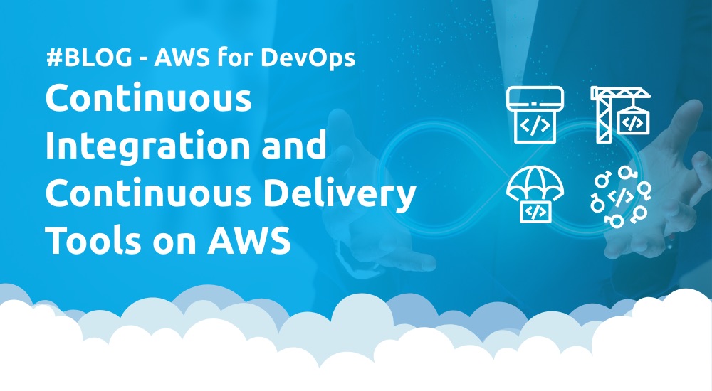 Continuous Integration and Continuous Delivery Tools on AWS