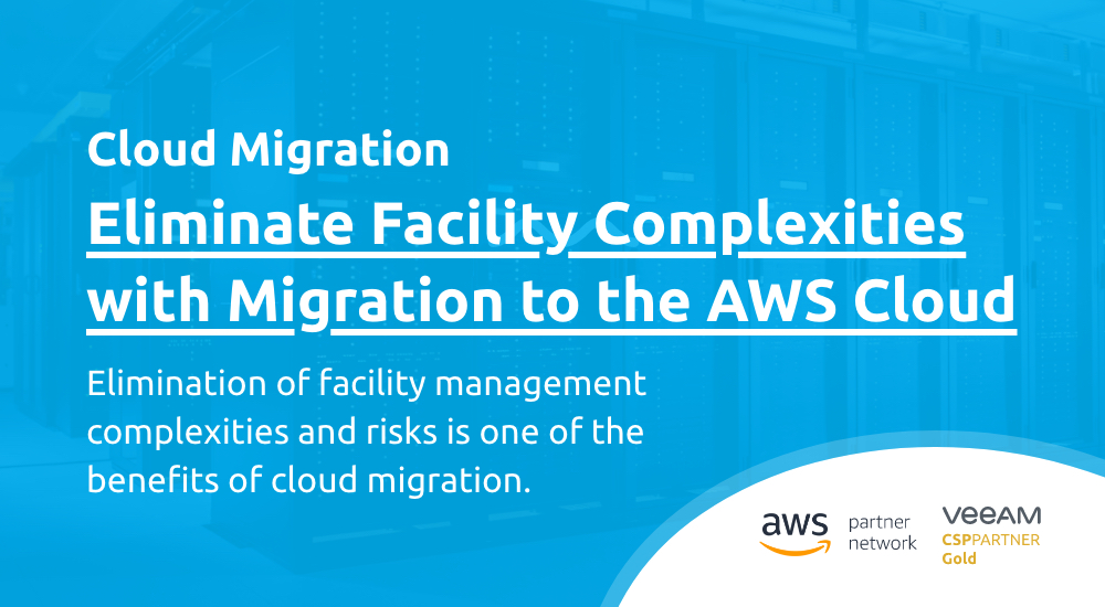 Eliminate Facility Complexities with Migration to the AWS Cloud