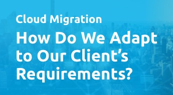 How Do We Adapt to Our Client's Requirements?