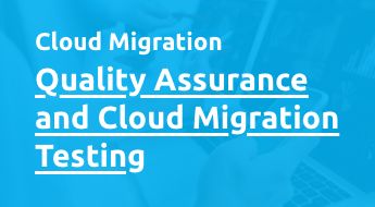 Quality Assurance and Cloud Migration Testing in Cloud Migration Projects