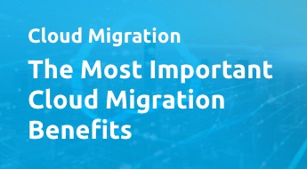 What Are the Most Important Benefits of Cloud Migration?