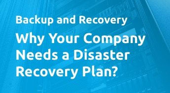 Why Your Company Needs a Disaster Recovery Plan?